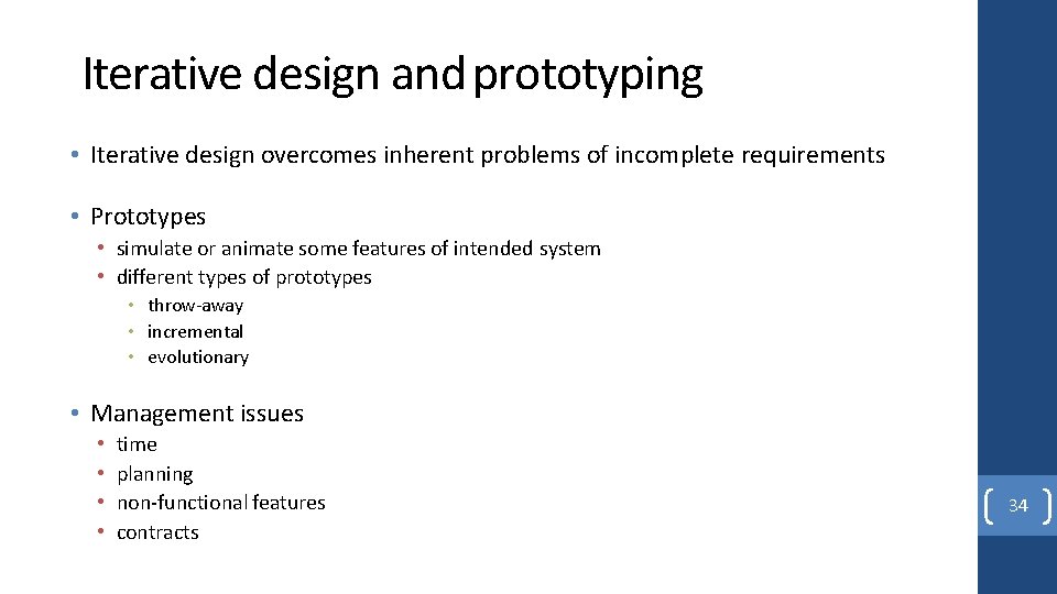 Iterative design and prototyping • Iterative design overcomes inherent problems of incomplete requirements •