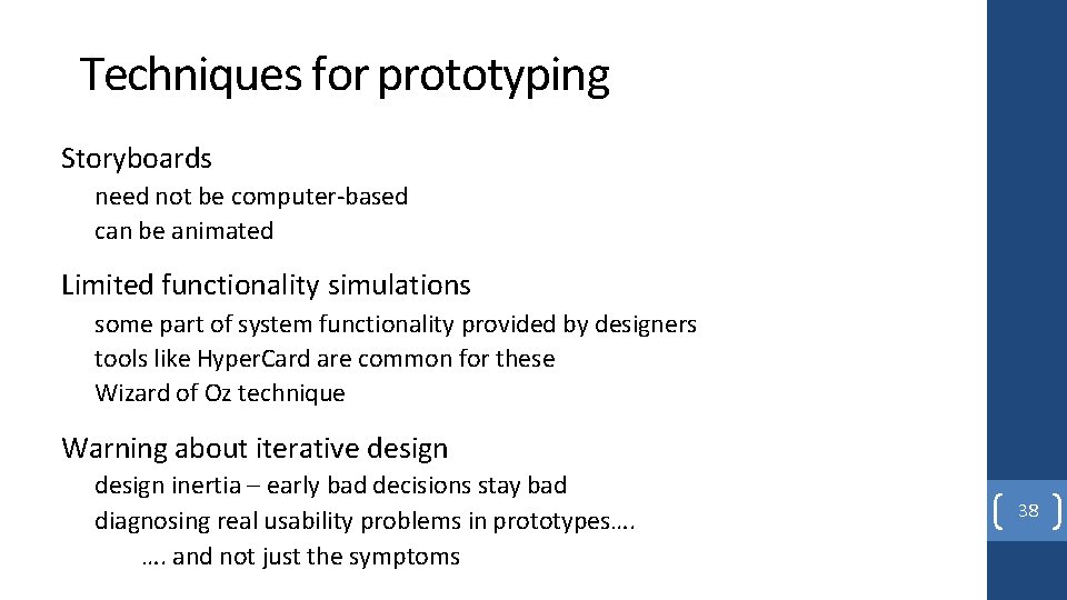 Techniques for prototyping Storyboards need not be computer-based can be animated Limited functionality simulations