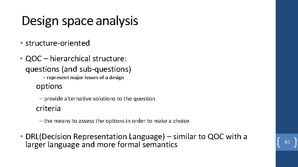 Design space analysis • structure-oriented • QOC – hierarchical structure: questions (and sub-questions) –