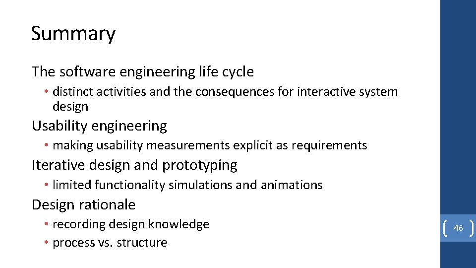 Summary The software engineering life cycle • distinct activities and the consequences for interactive