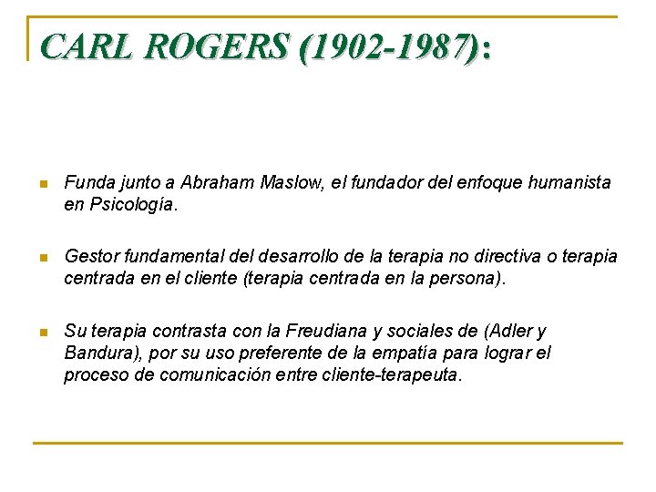 CARL ROGERS (1902 -1987): n Funda junto a Abraham Maslow, el fundador del enfoque