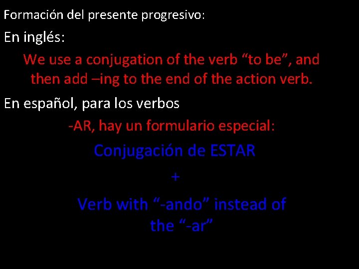 Formación del presente progresivo: En inglés: We use a conjugation of the verb “to