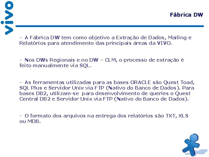 Fábrica DW - A Fábrica DW tem como objetivo a Extração de Dados, Mailing