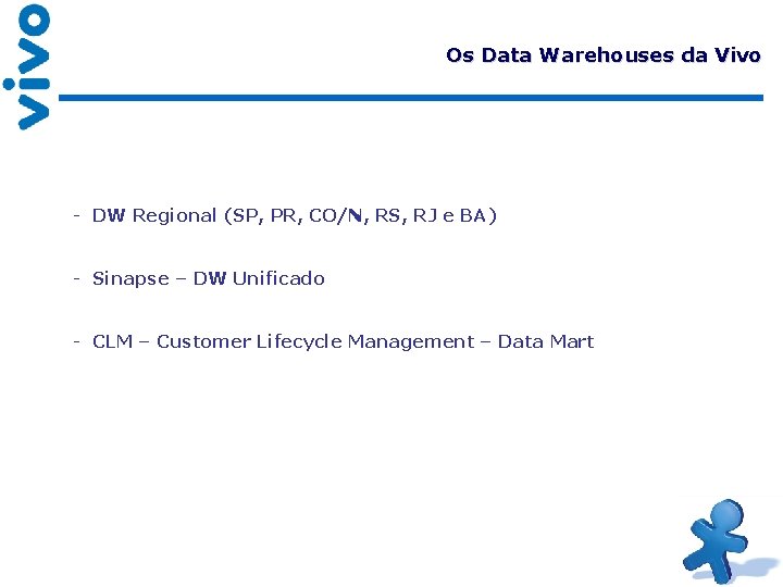 Os Data Warehouses da Vivo - DW Regional (SP, PR, CO/N, RS, RJ e