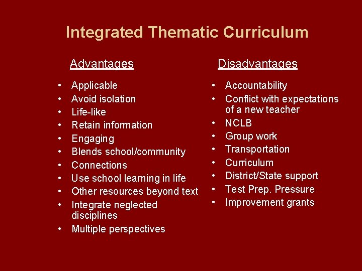  Integrated Thematic Curriculum Advantages • • • Applicable Avoid isolation Life-like Retain information
