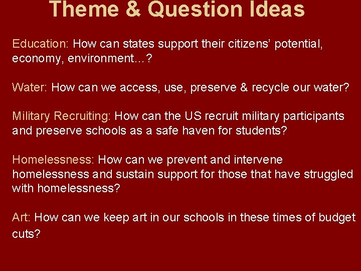 Theme & Question Ideas Education: How can states support their citizens’ potential, economy, environment…?