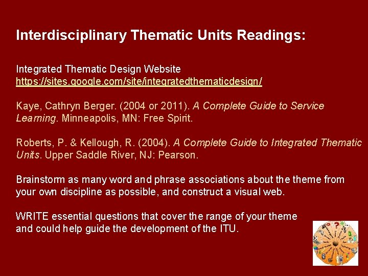 Interdisciplinary Thematic Units Readings: Integrated Thematic Design Website https: //sites. google. com/site/integratedthematicdesign/ Kaye, Cathryn
