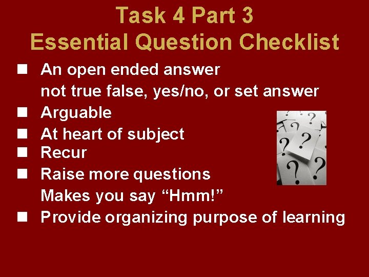 Task 4 Part 3 Essential Question Checklist n An open ended answer not true