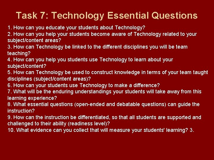 Task 7: Technology Essential Questions 1. How can you educate your students about Technology?