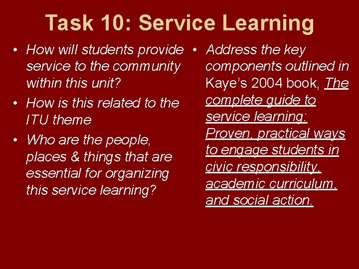 Task 10: Service Learning • How will students provide • Address the key service