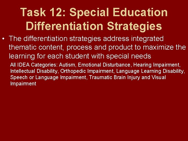 Task 12: Special Education Differentiation Strategies • The differentiation strategies address integrated thematic content,