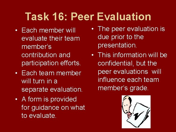  • Task 16: Peer Evaluation Each member will • The peer evaluation is