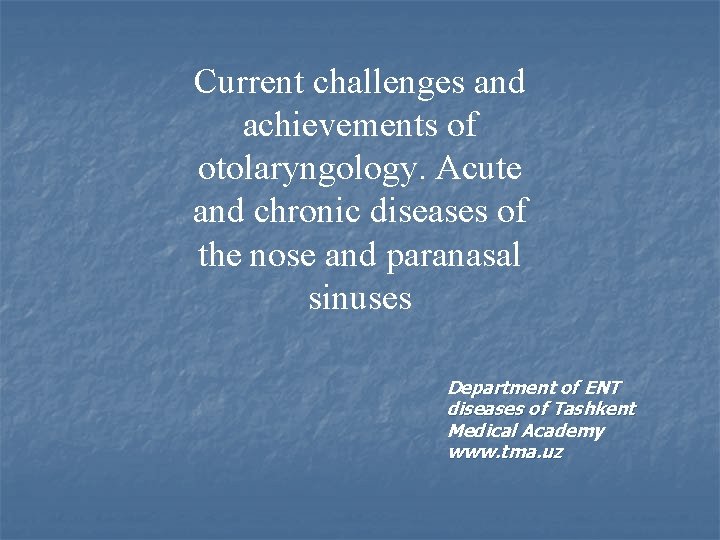 Current challenges and achievements of otolaryngology. Acute and chronic diseases of the nose and