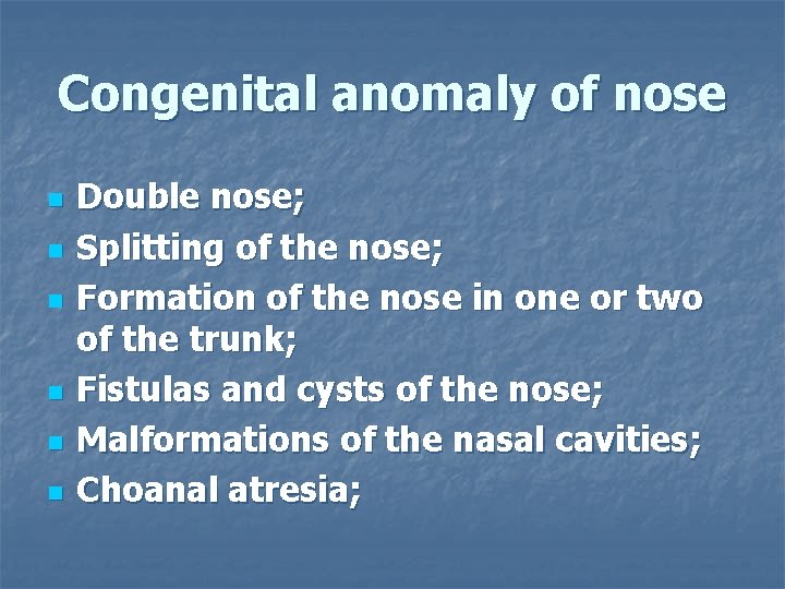 Congenital anomaly of nose n n n Double nose; Splitting of the nose; Formation