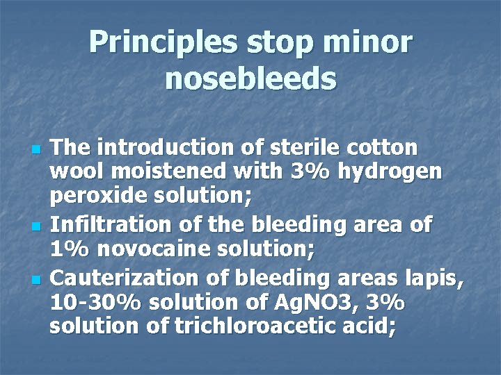 Principles stop minor nosebleeds n n n The introduction of sterile cotton wool moistened