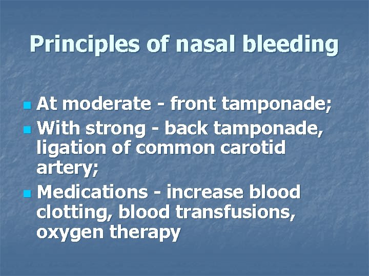 Principles of nasal bleeding At moderate - front tamponade; n With strong - back