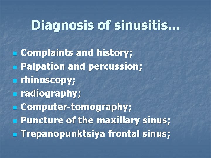 Diagnosis of sinusitis. . . n n n n Complaints and history; Palpation and