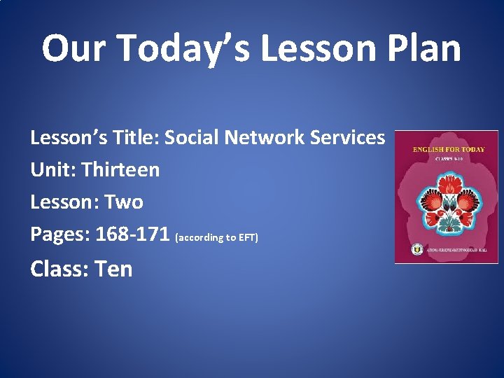 Our Today’s Lesson Plan Lesson’s Title: Social Network Services Unit: Thirteen Lesson: Two Pages: