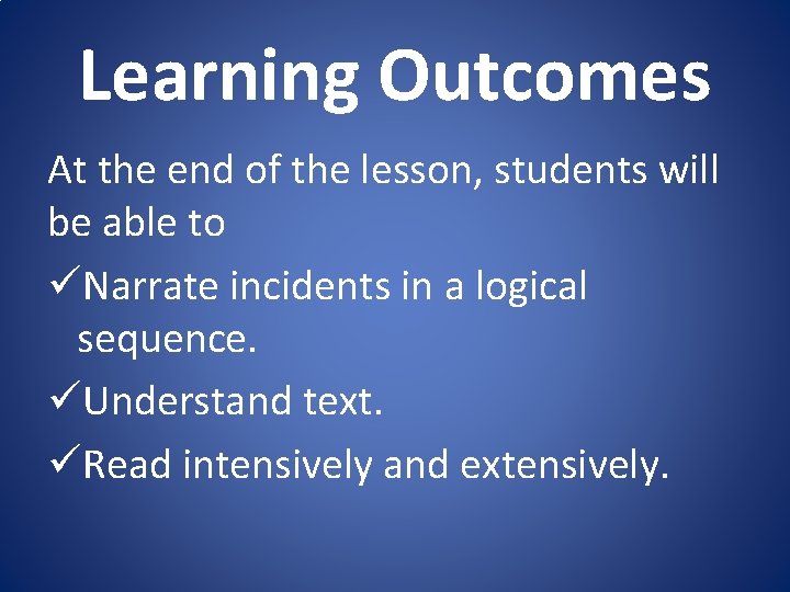 Learning Outcomes At the end of the lesson, students will be able to üNarrate