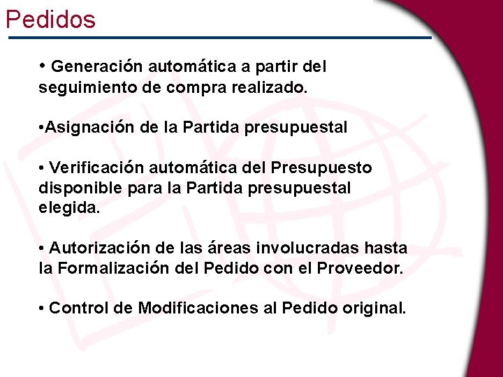 Pedidos • Generación automática a partir del seguimiento de compra realizado. • Asignación de