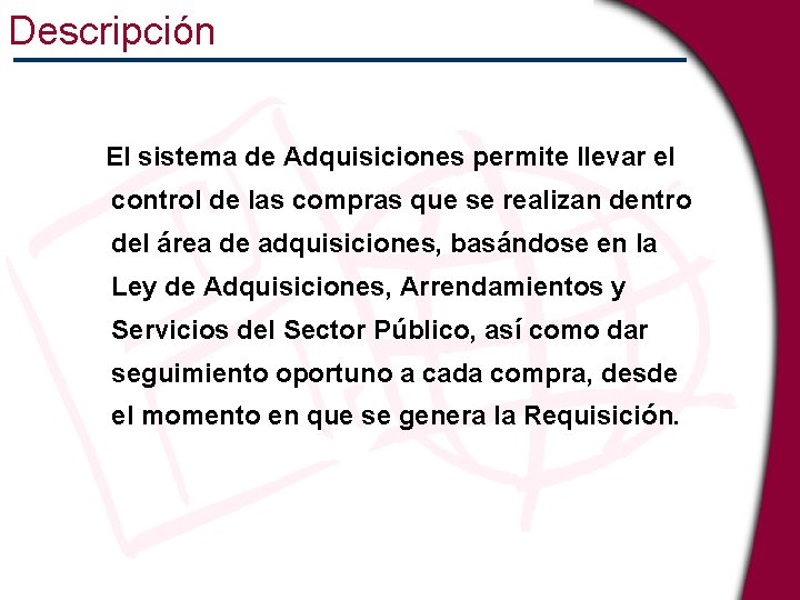 Descripción El sistema de Adquisiciones permite llevar el control de las compras que se