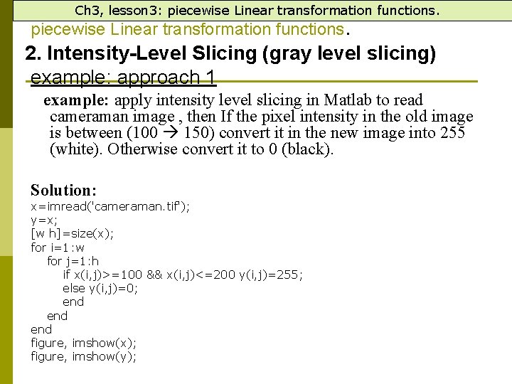 Ch 3, lesson 3: piecewise Linear transformation functions. 2. Intensity-Level Slicing (gray level slicing)