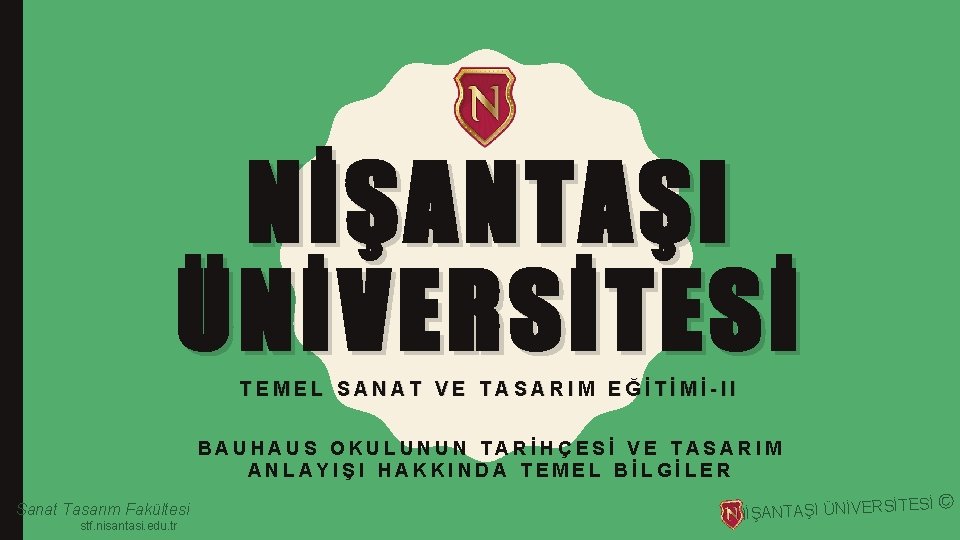 NİŞANTAŞI ÜNİVERSİTESİ TEMEL SANAT VE TASARIM EĞİTİMİ-II BAUHAUS OKULUNUN TARİHÇESİ VE TASARIM ANLAYIŞI HAKKINDA