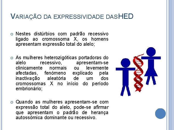 VARIAÇÃO DA EXPRESSIVIDADE DAS HED Nestes distúrbios com padrão recessivo ligado ao cromossoma X,