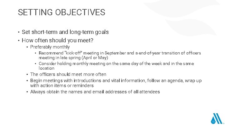 SETTING OBJECTIVES • Set short-term and long-term goals • How often should you meet?