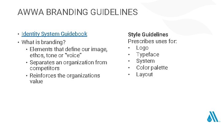 AWWA BRANDING GUIDELINES • Identity System Guidebook • What is branding? • Elements that