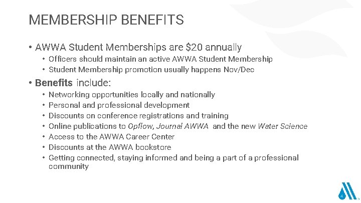 MEMBERSHIP BENEFITS • AWWA Student Memberships are $20 annually • Officers should maintain an