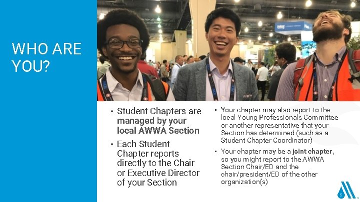 WHO ARE YOU? • Student Chapters are managed by your local AWWA Section •