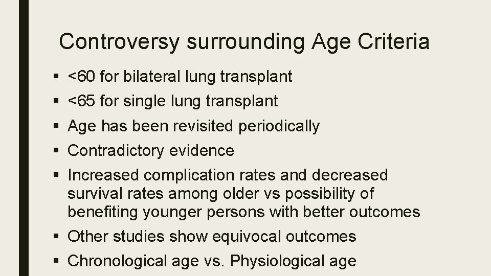 Controversy surrounding Age Criteria § § § <60 for bilateral lung transplant <65 for