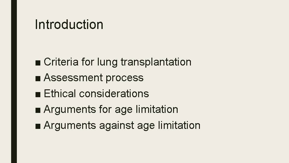 Introduction ■ Criteria for lung transplantation ■ Assessment process ■ Ethical considerations ■ Arguments