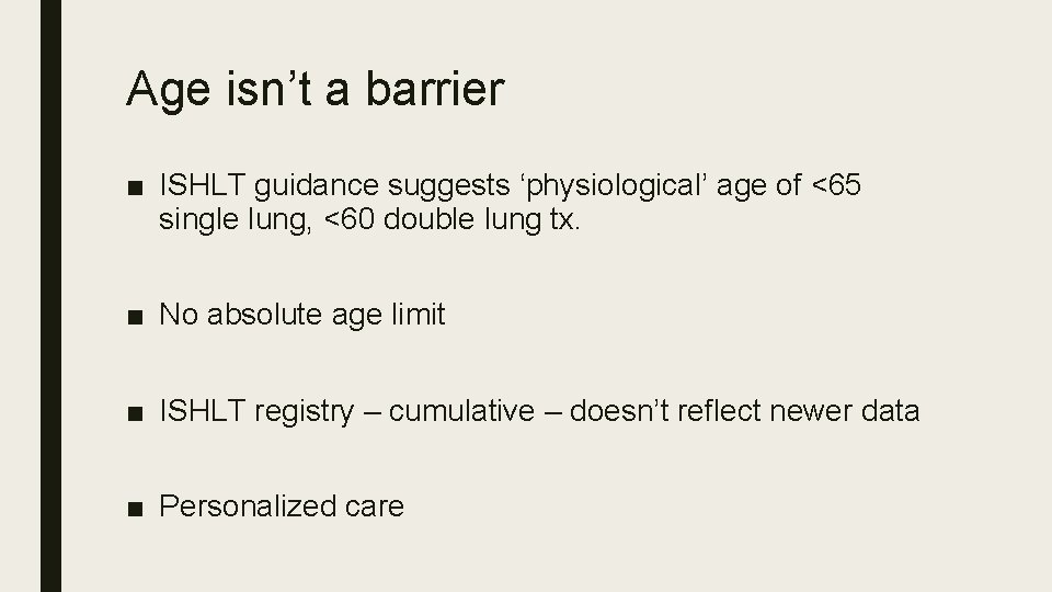 Age isn’t a barrier ■ ISHLT guidance suggests ‘physiological’ age of <65 single lung,