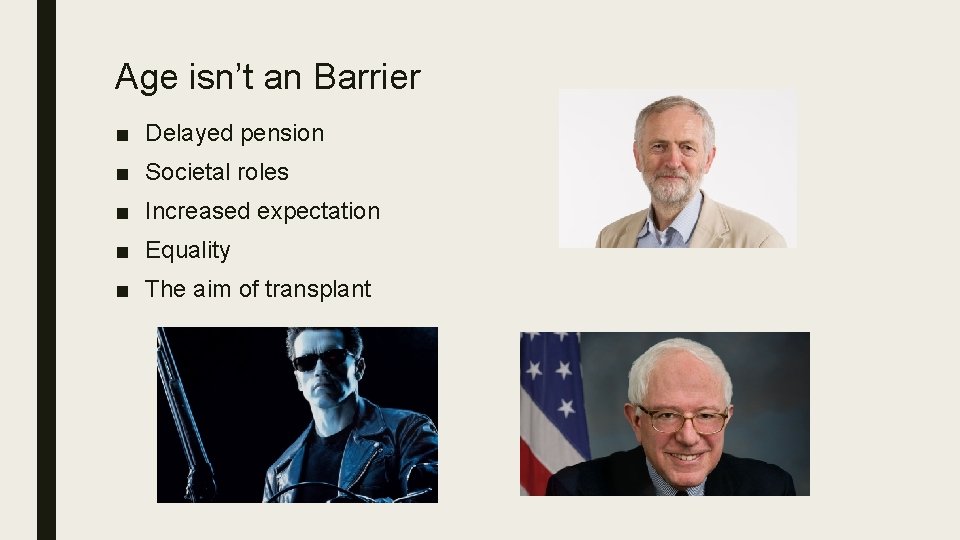 Age isn’t an Barrier ■ Delayed pension ■ Societal roles ■ Increased expectation ■ Age isn’t an Barrier ■ Delayed pension ■ Societal roles ■ Increased expectation ■