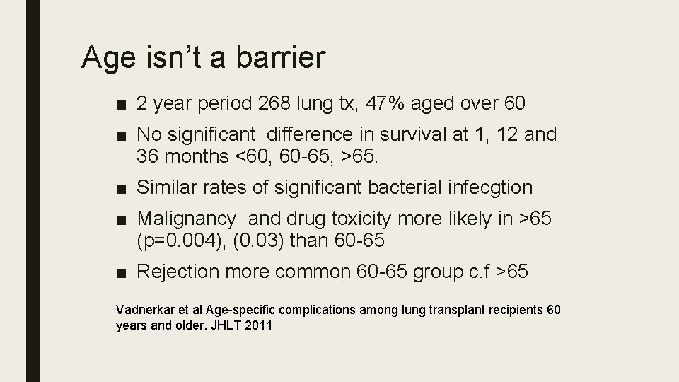 Age isn’t a barrier ■ 2 year period 268 lung tx, 47% aged over