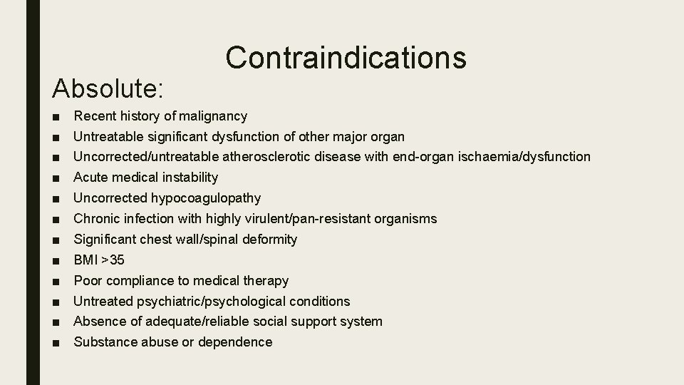 Absolute: ■ ■ ■ Contraindications Recent history of malignancy Untreatable significant dysfunction of other