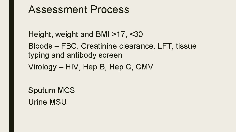 Assessment Process Height, weight and BMI >17, <30 Bloods – FBC, Creatinine clearance, LFT,