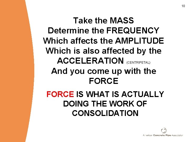 10 Take the MASS Determine the FREQUENCY Which affects the AMPLITUDE Which is also