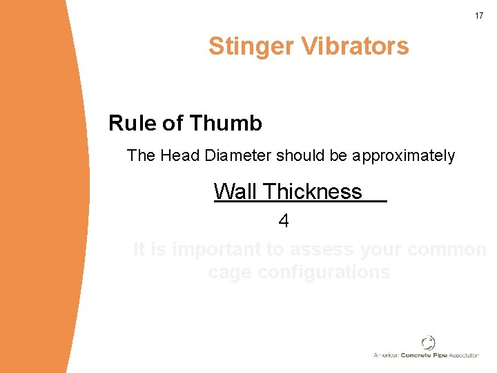 17 Stinger Vibrators Rule of Thumb The Head Diameter should be approximately Wall Thickness