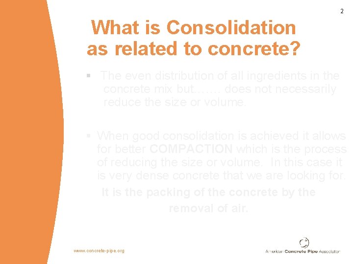 2 What is Consolidation as related to concrete? § The even distribution of all