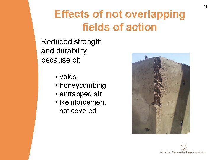 Effects of not overlapping fields of action Reduced strength and durability because of: •