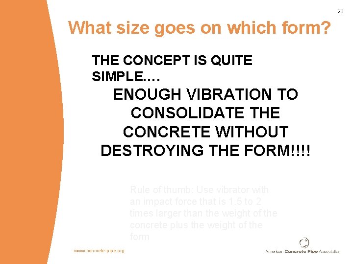 28 What size goes on which form? THE CONCEPT IS QUITE SIMPLE…. ENOUGH VIBRATION