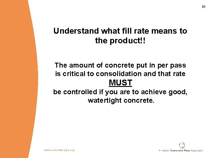 49 Understand what fill rate means to the product!! The amount of concrete put