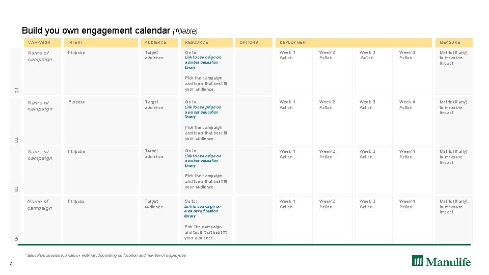 Build you own engagement calendar (fillable) CAMPAIGN INTENT AUDIENCE RESOURCE Name of campaign Purpose