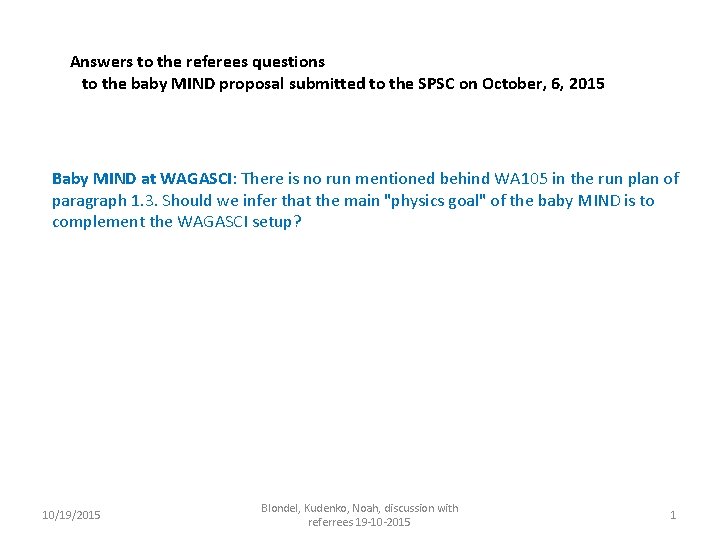 Answers to the referees questions to the baby MIND proposal submitted to the SPSC