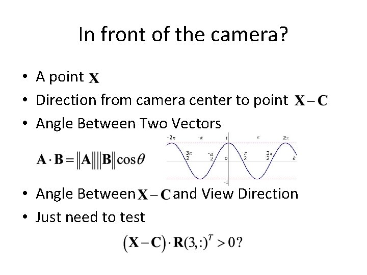 In front of the camera? • A point • Direction from camera center to In front of the camera? • A point • Direction from camera center to