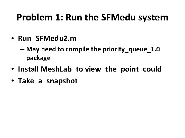 Problem 1: Run the SFMedu system • Run SFMedu 2. m – May need Problem 1: Run the SFMedu system • Run SFMedu 2. m – May need