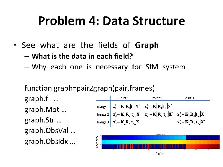 Problem 4: Data Structure • See what are the fields of Graph – What Problem 4: Data Structure • See what are the fields of Graph – What